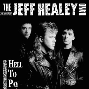 The Jeff Healey Band ?– Hell To Pay (cd)