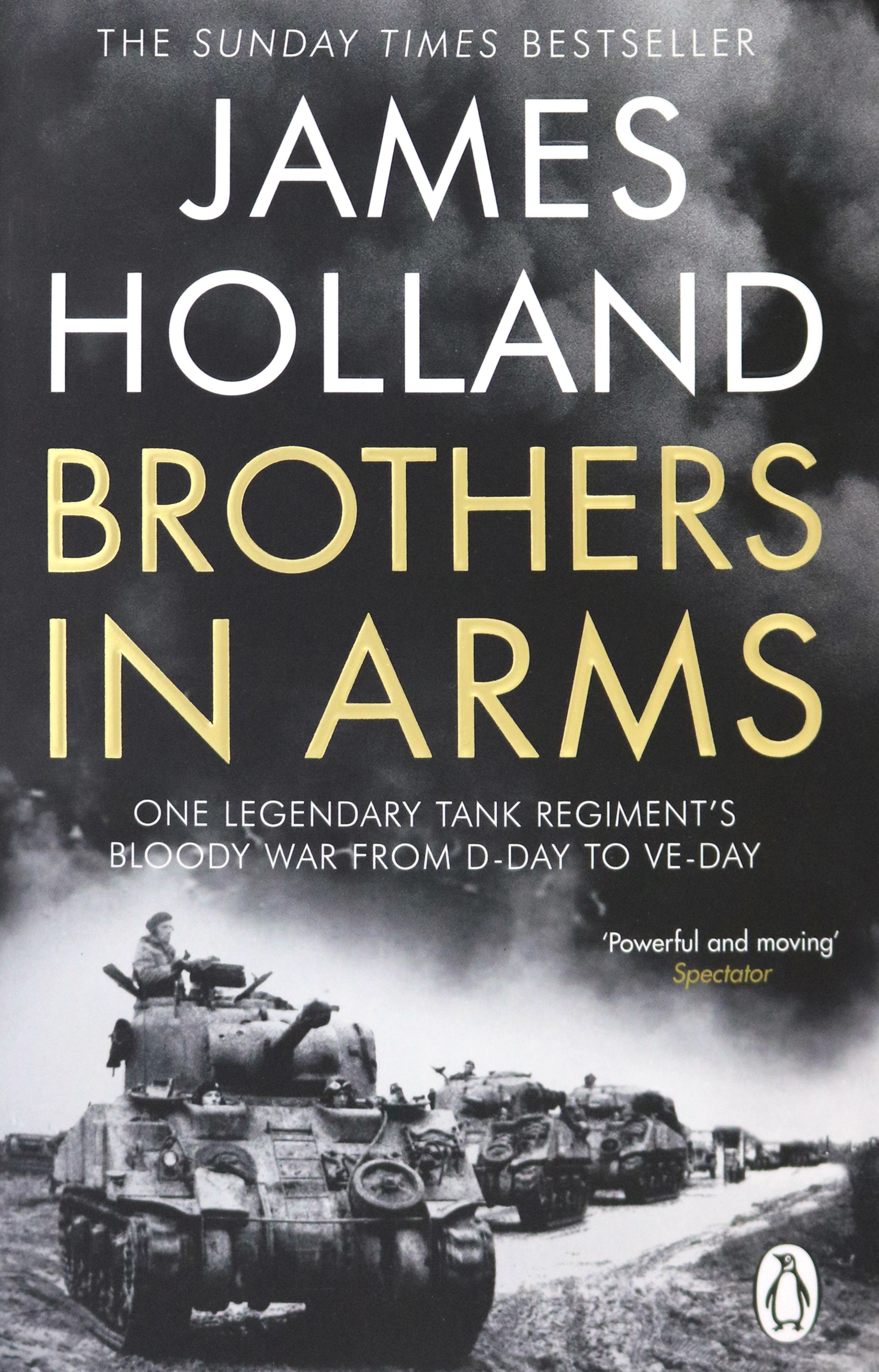 

Brothers in Arms. One Legendary Tank Regiment's Bloody War from D-Day to VE-Day