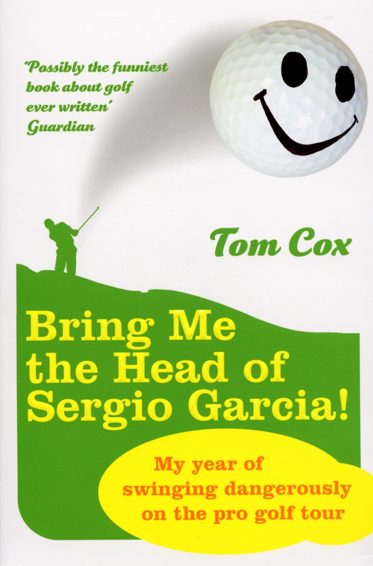 

Bring Me the Head of Sergio Garcia