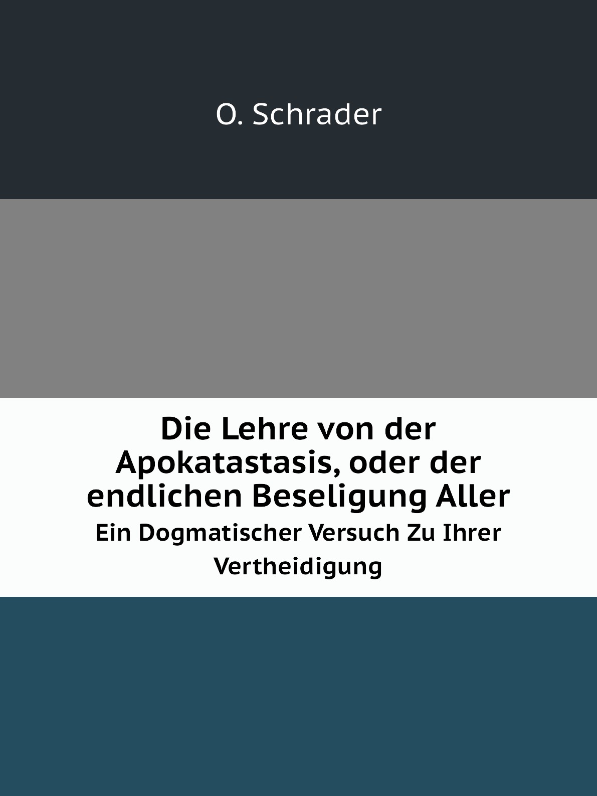 

Die Lehre von der Apokatastasis, oder der endlichen Beseligung Aller