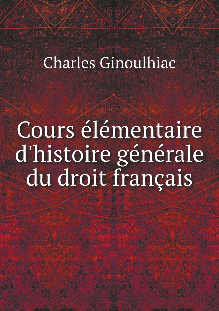

Cours elementaire d'histoire generale du droit francais