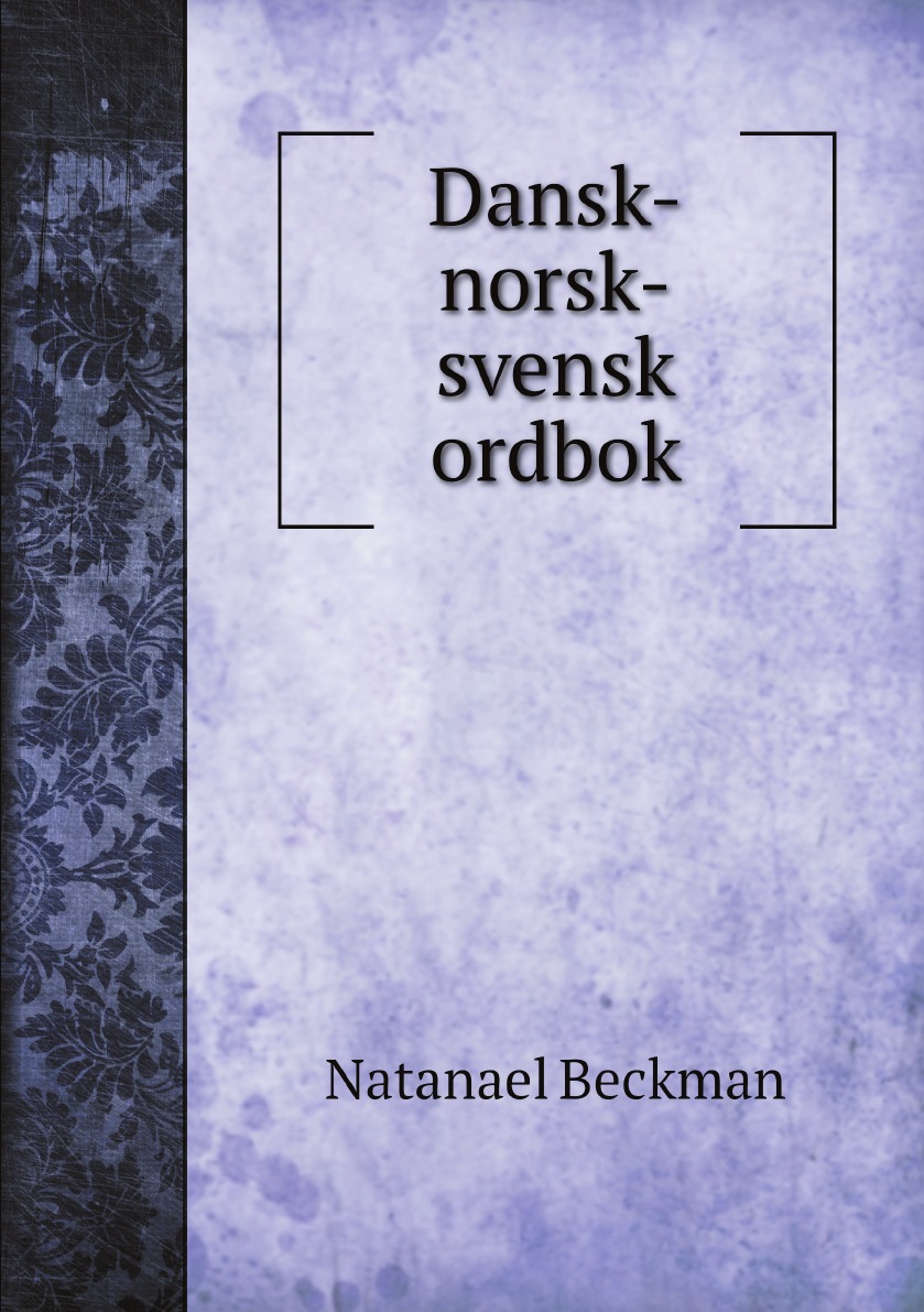 

Dansk-norsk-svensk ordbok