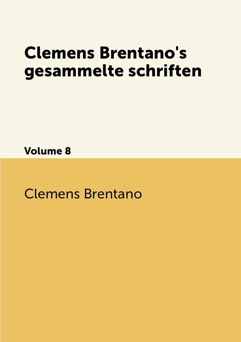 

Clemens Brentano's gesammelte schriften