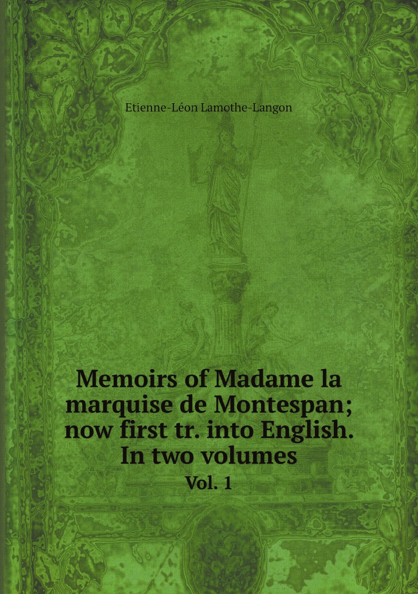 

Memoirs of Madame la marquise de Montespan; now first tr. into English. In two volumes