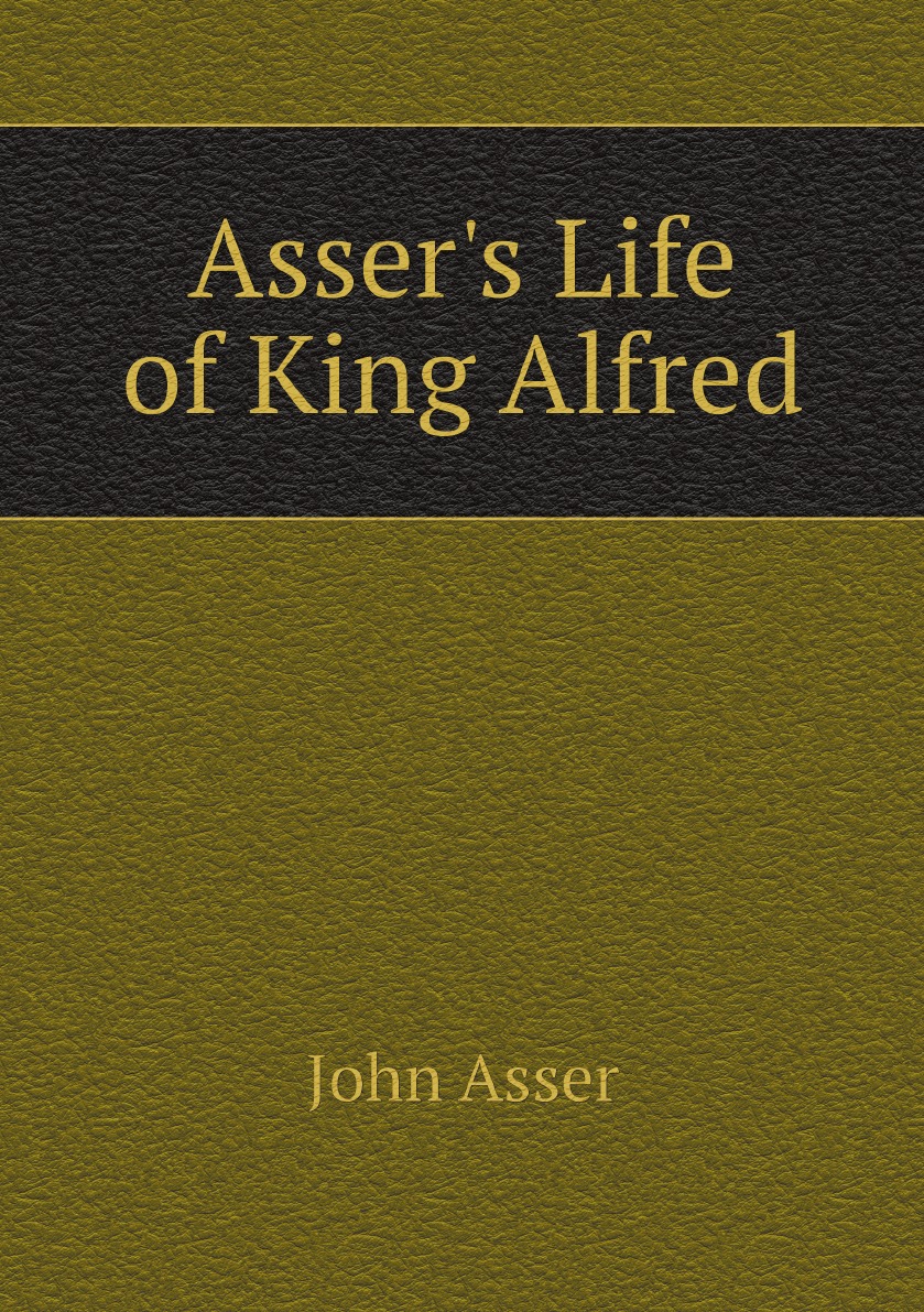 

Asser's Life of King Alfred
