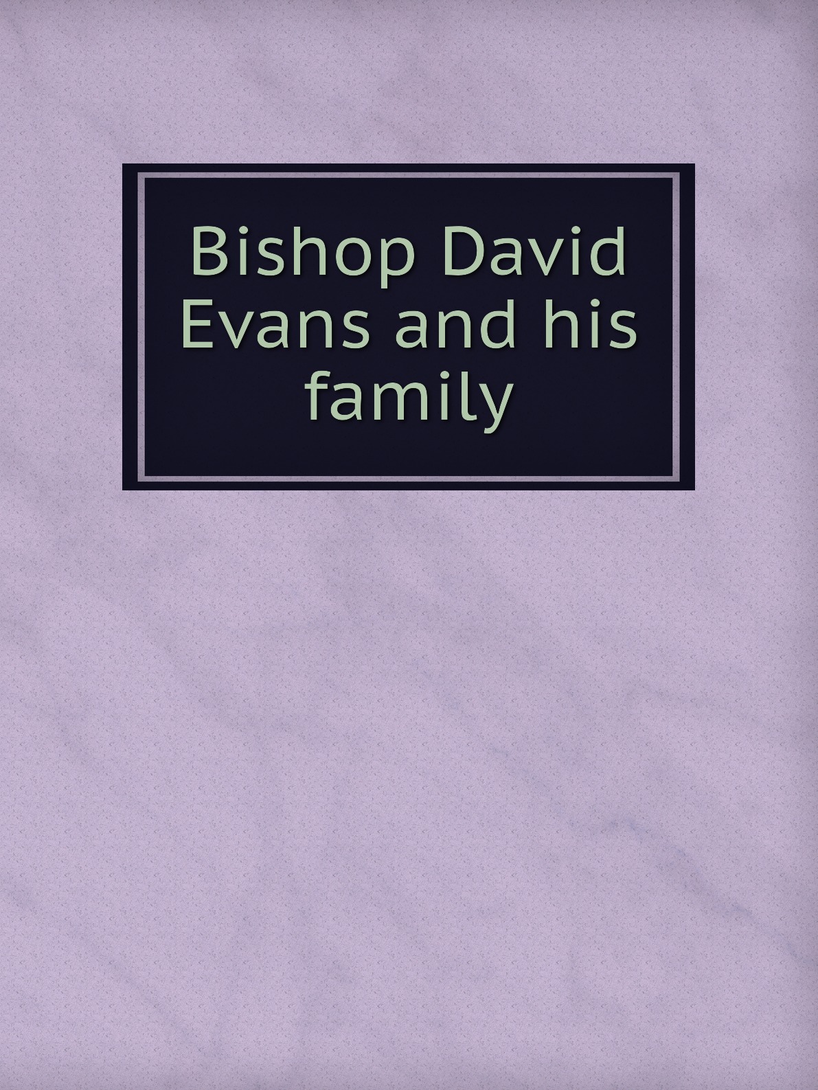 

Bishop David Evans and his family