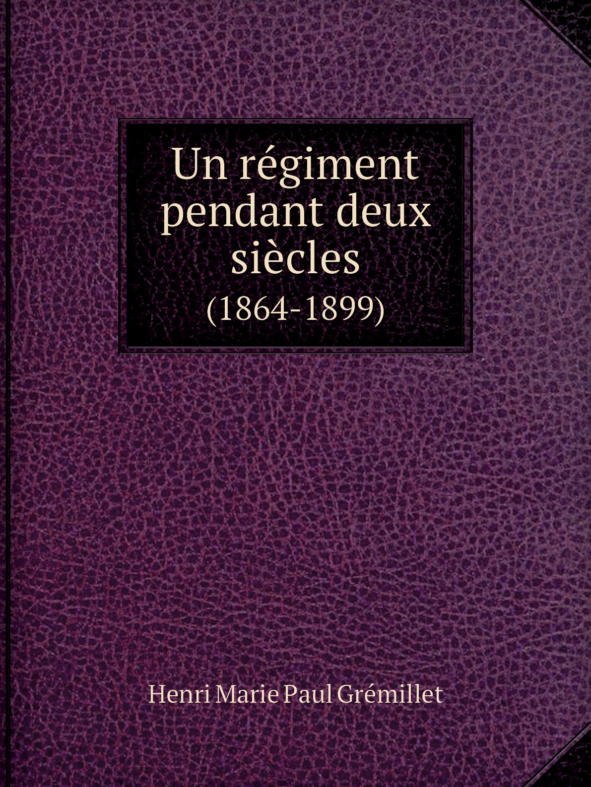 

Un regiment pendant deux siecles