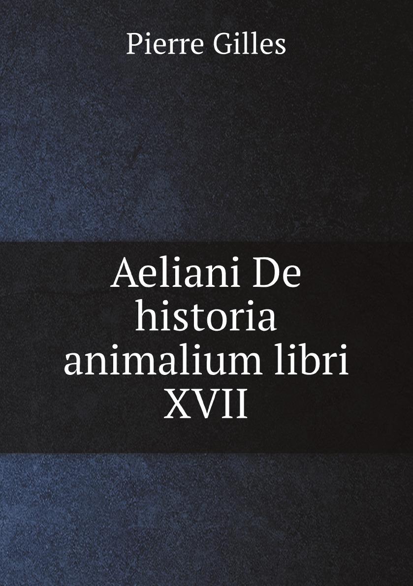 

Aeliani De historia animalium libri XVII