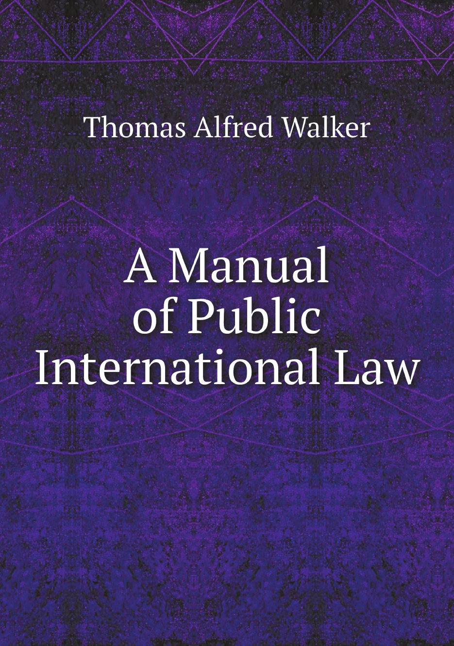 

A Manual of Public International Law