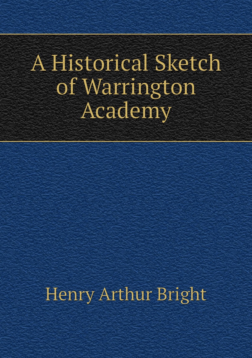 

A Historical Sketch of Warrington Academy