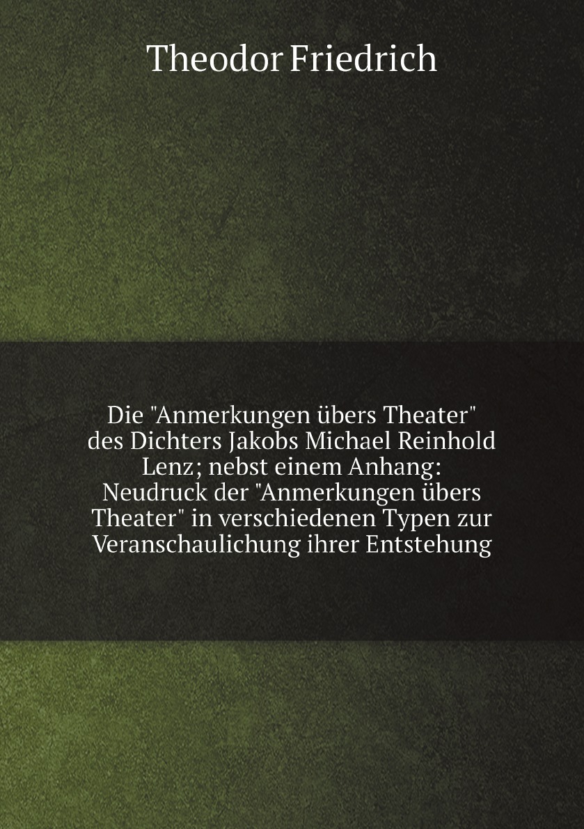 

Die Anmerkungen ubers Theater des Dichters Jakobs Michael Reinhold Lenz