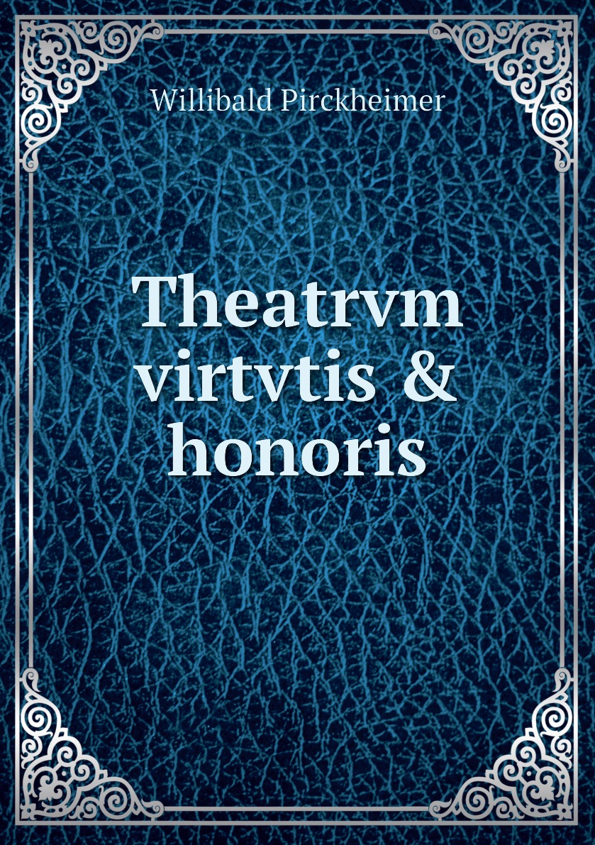 

Theatrvm virtvtis & honoris