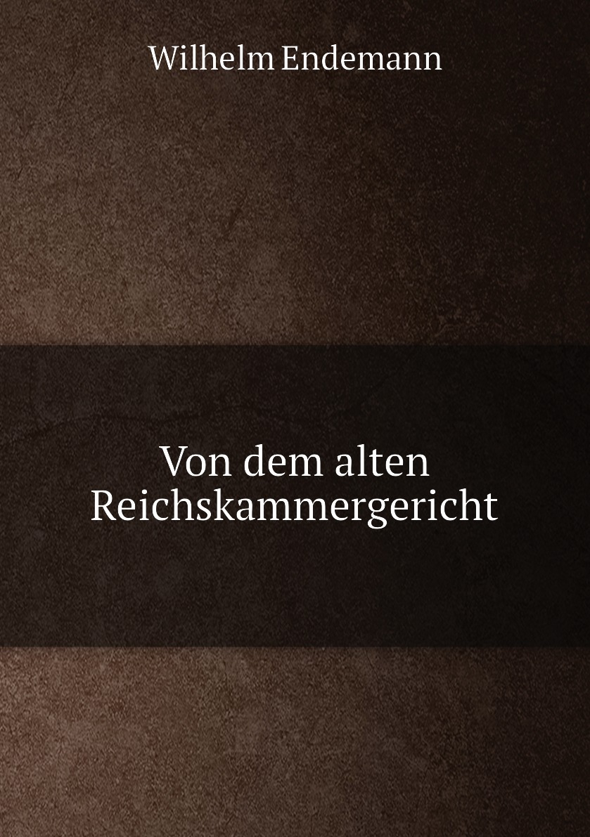 

Von dem alten Reichskammergericht