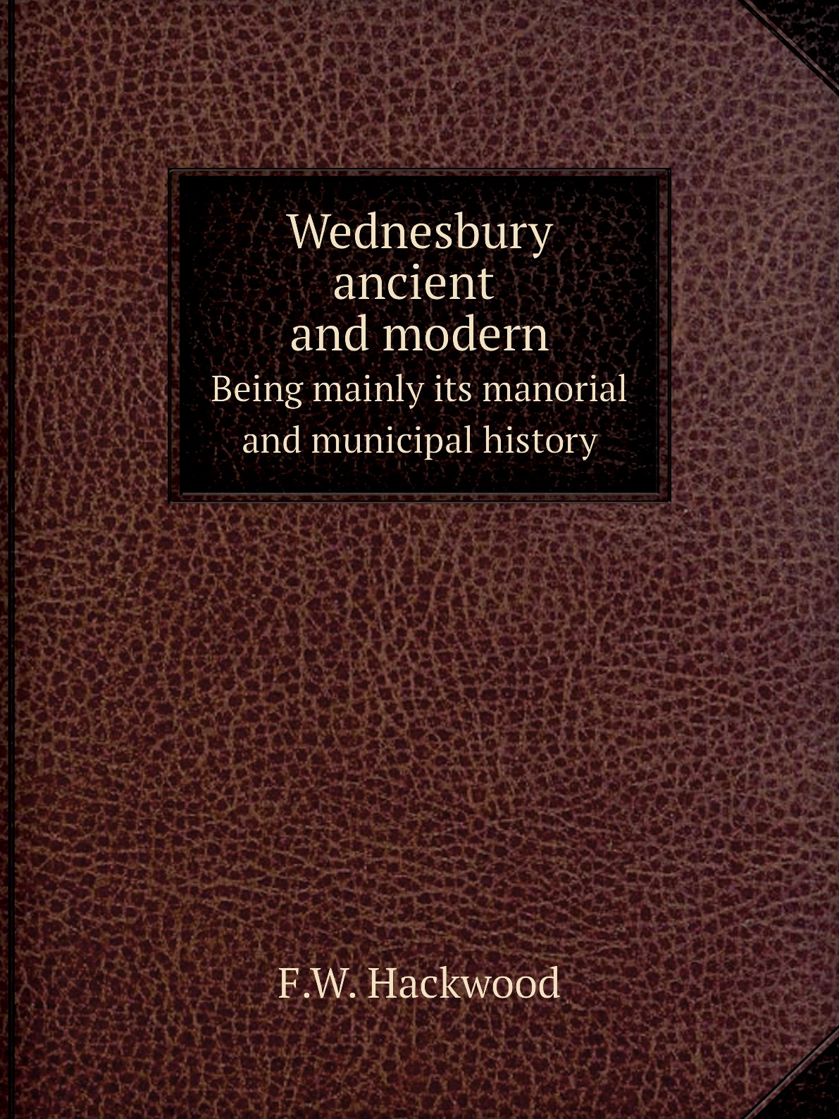 

Wednesbury ancient and modern