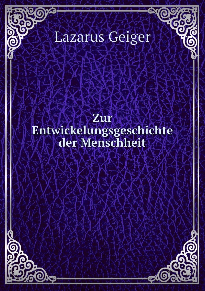 

Zur Entwickelungsgeschichte der Menschheit