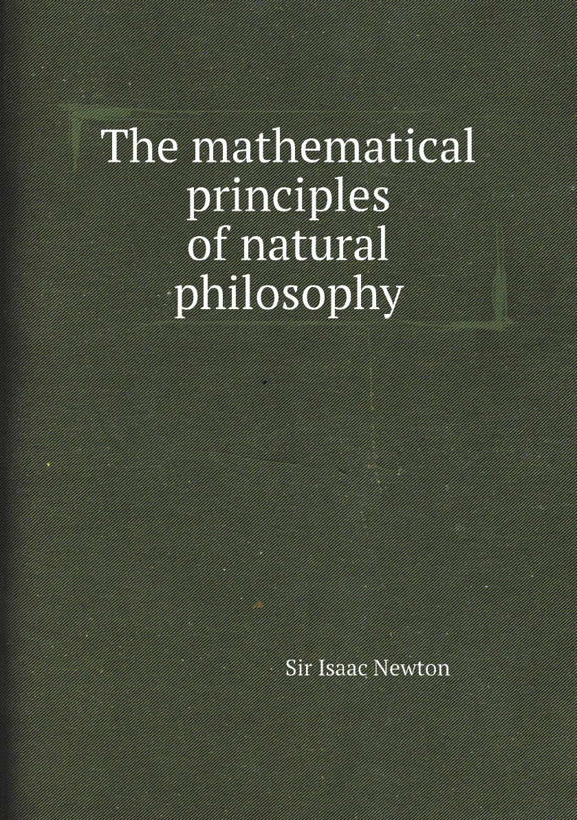

The mathematical principles of natural philosophy