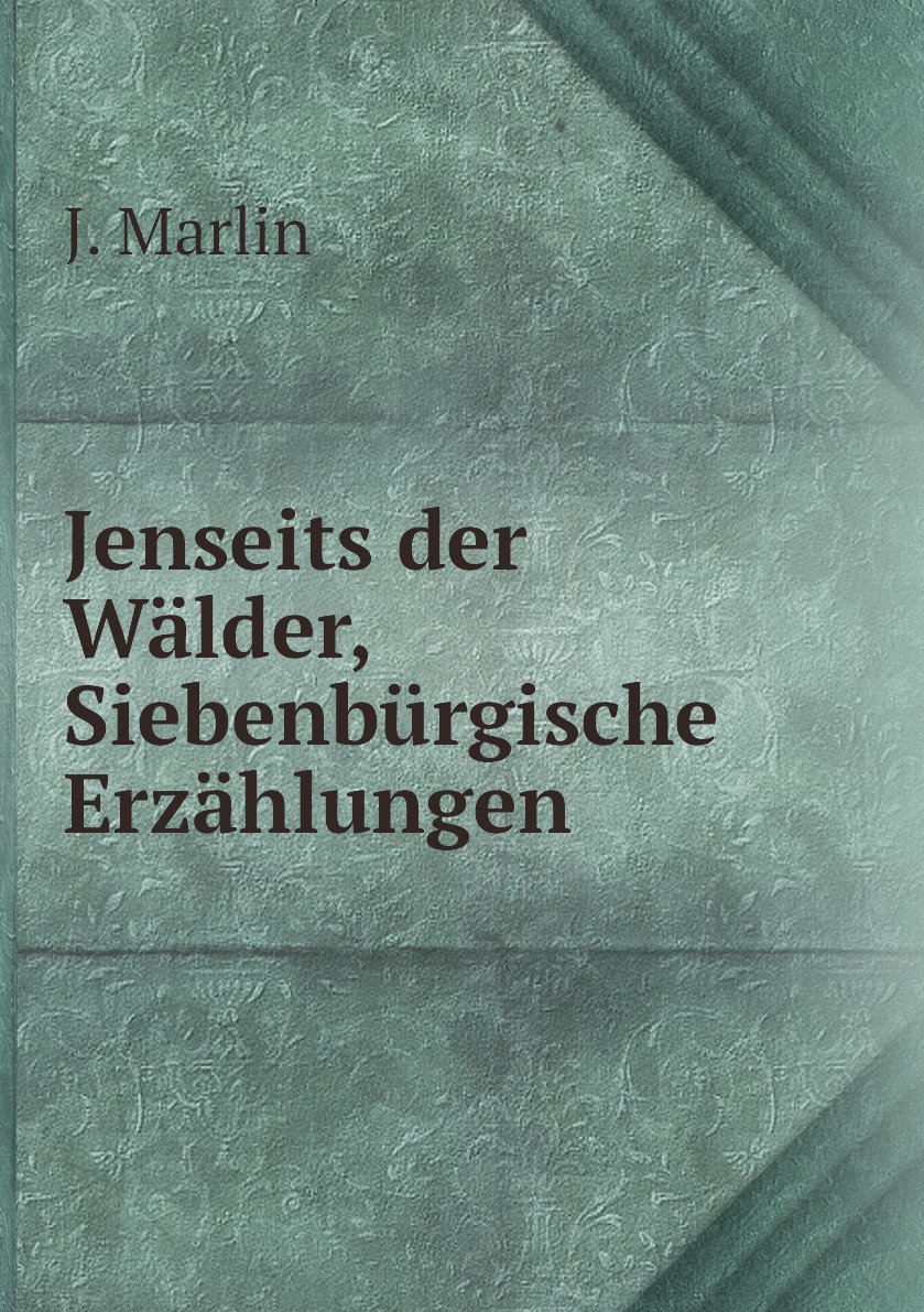 

Jenseits der Walder, Siebenburgische Erzahlungen