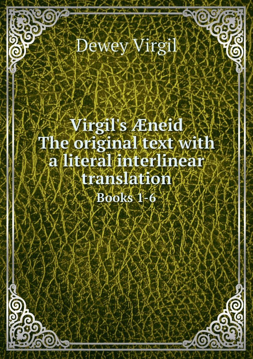 

Virgil's neid. The original text with a literal interlinear translation