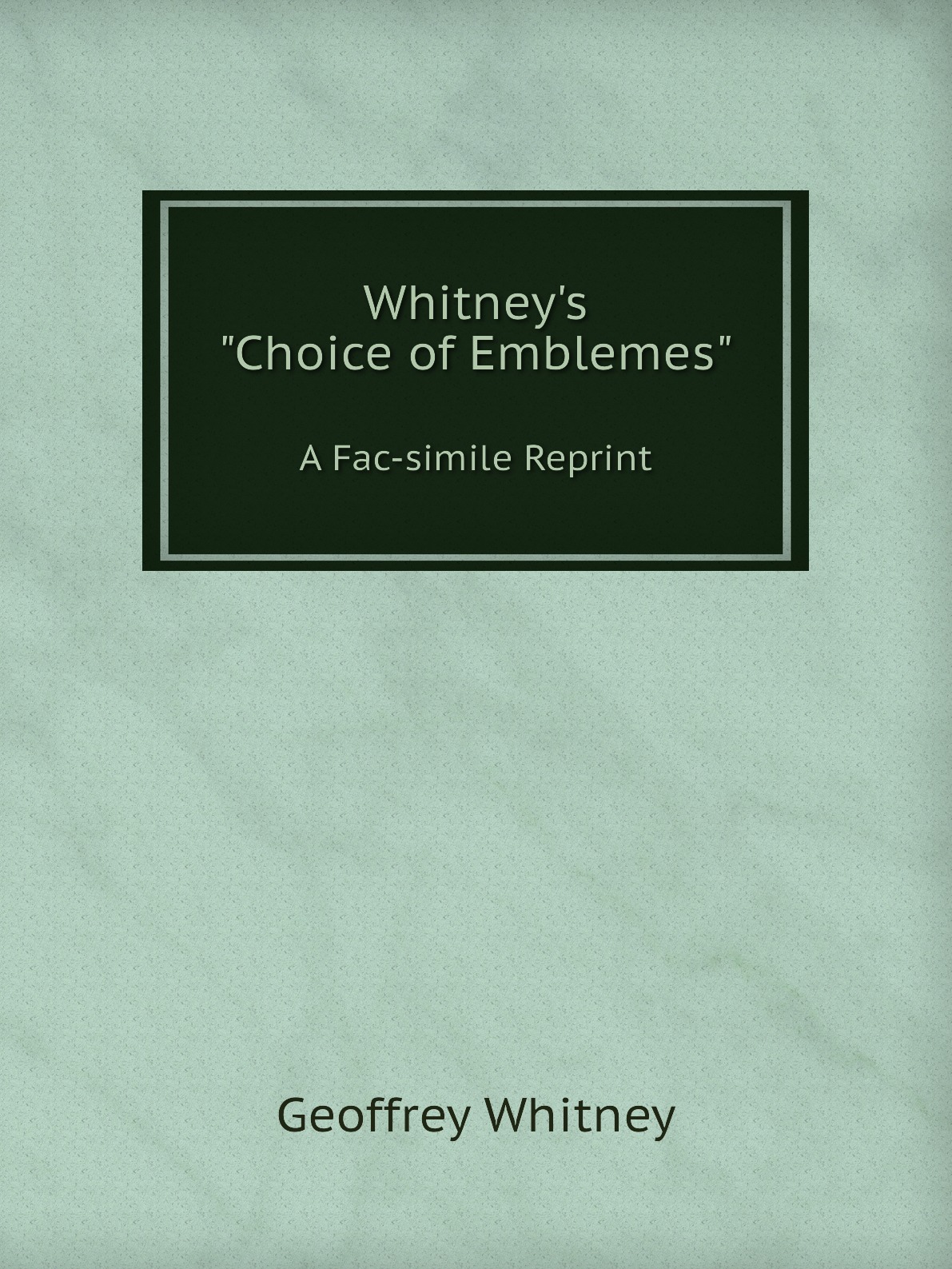 

Whitney's "Choice of Emblemes"
