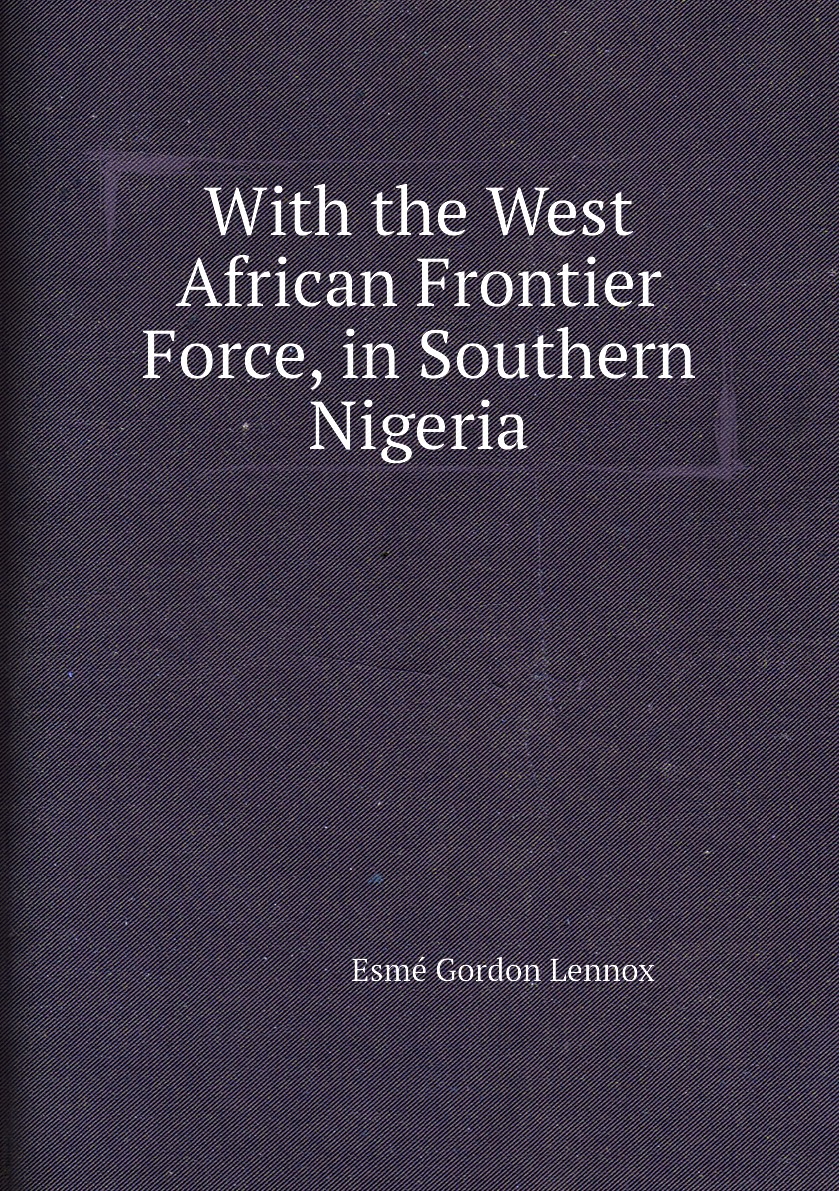 

With the West African Frontier Force, in Southern Nigeria