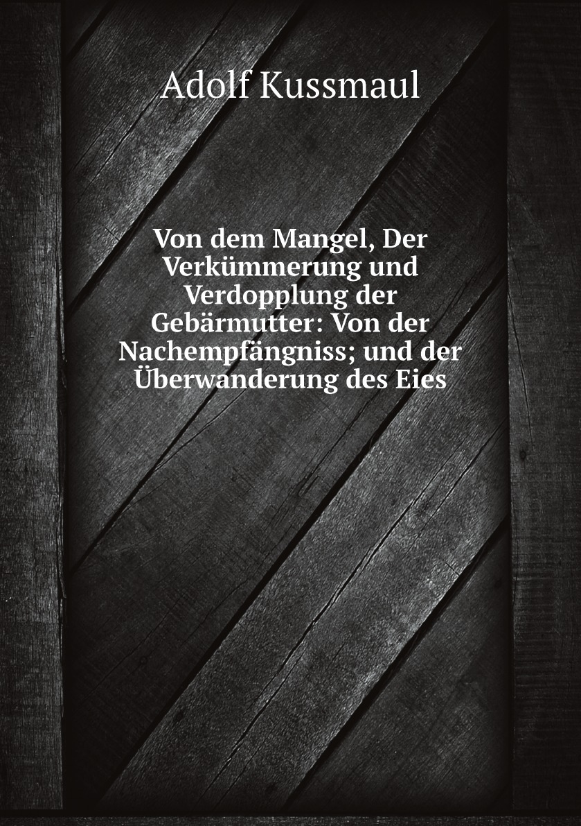 

Von dem Mangel, Der Verkummerung und Verdopplung der Gebarmutter