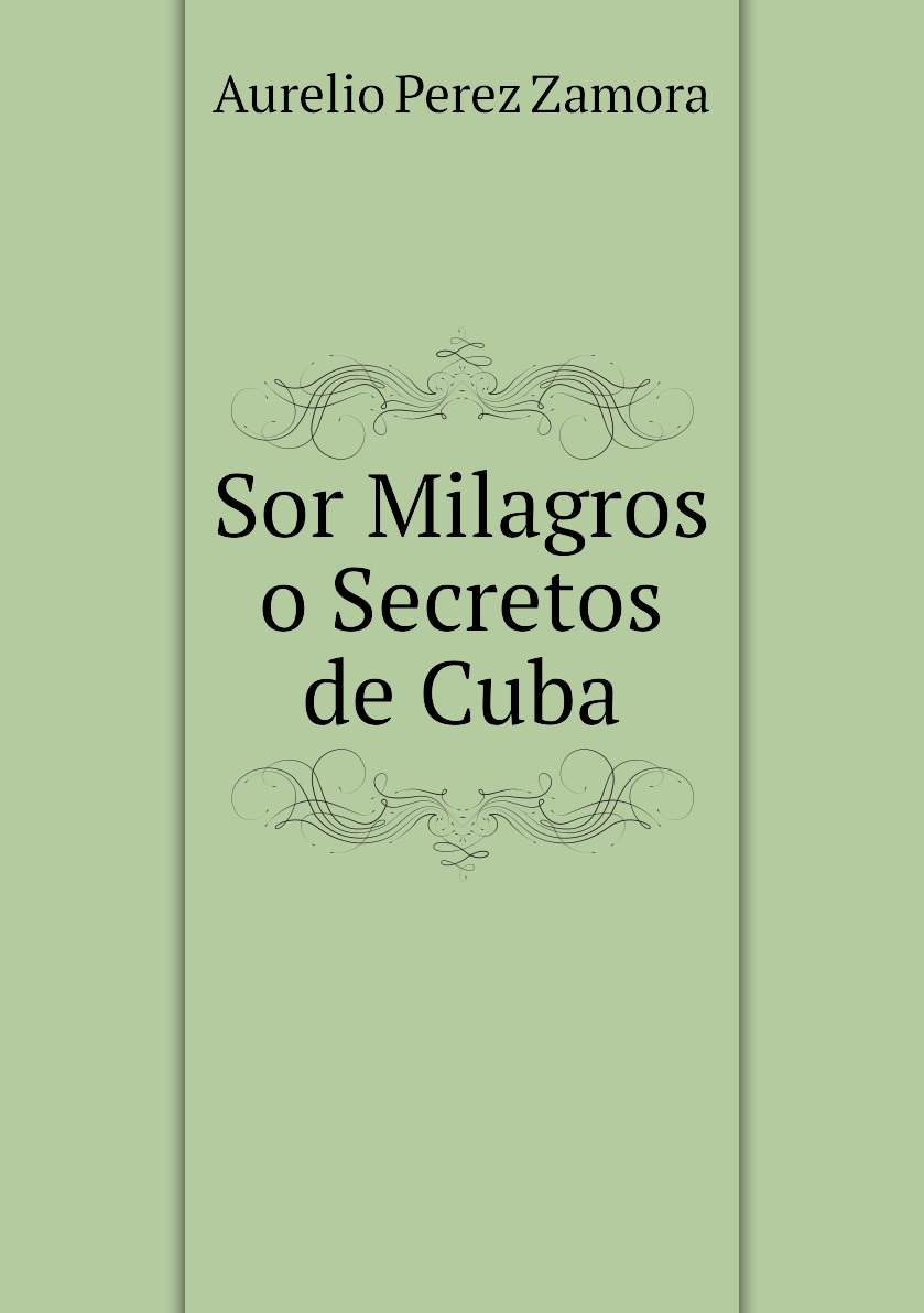 

Sor Milagros o Secretos de Cuba