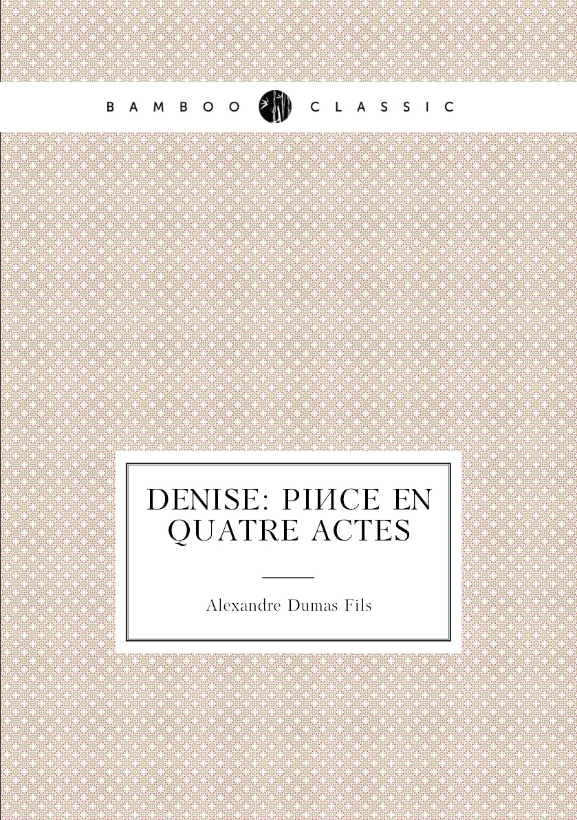 

Denise: piece en quatre actes