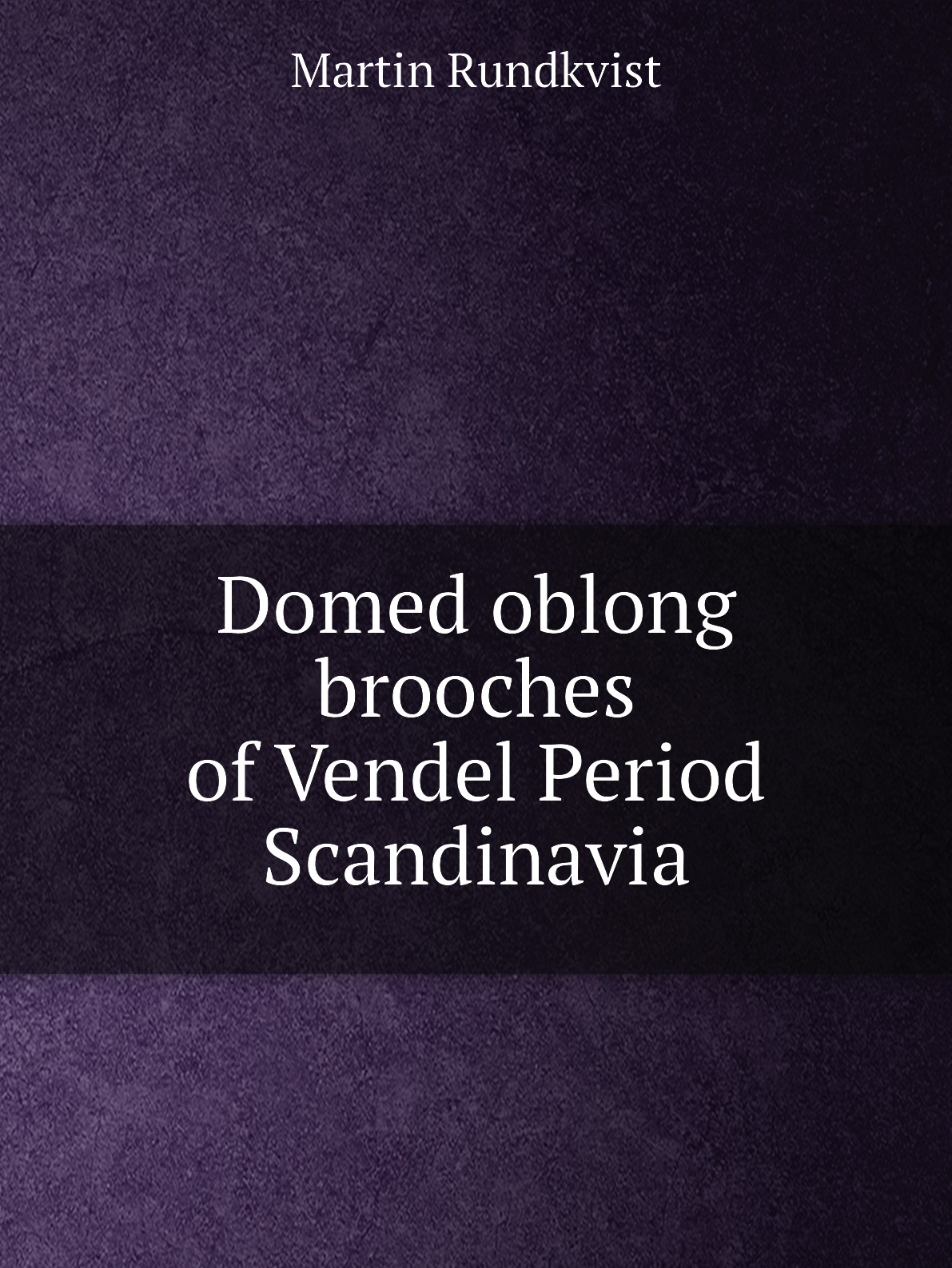 

Domed oblong brooches of Vendel Period Scandinavia