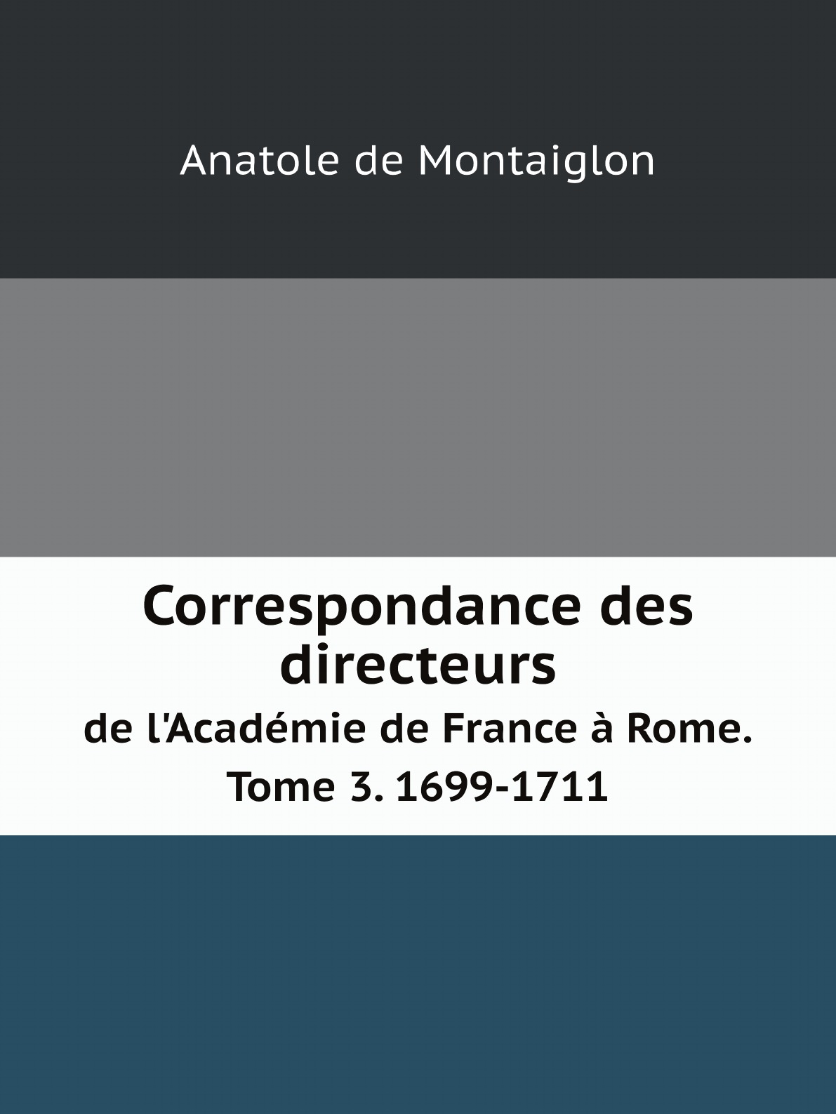 

Correspondance des directeurs de l'Academie de France a Rome, avec les surintendants