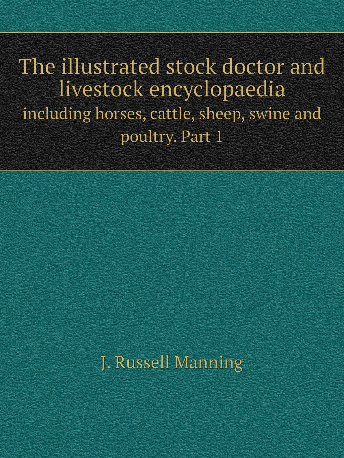 

The illustrated stock doctor and livestock encyclopaedia