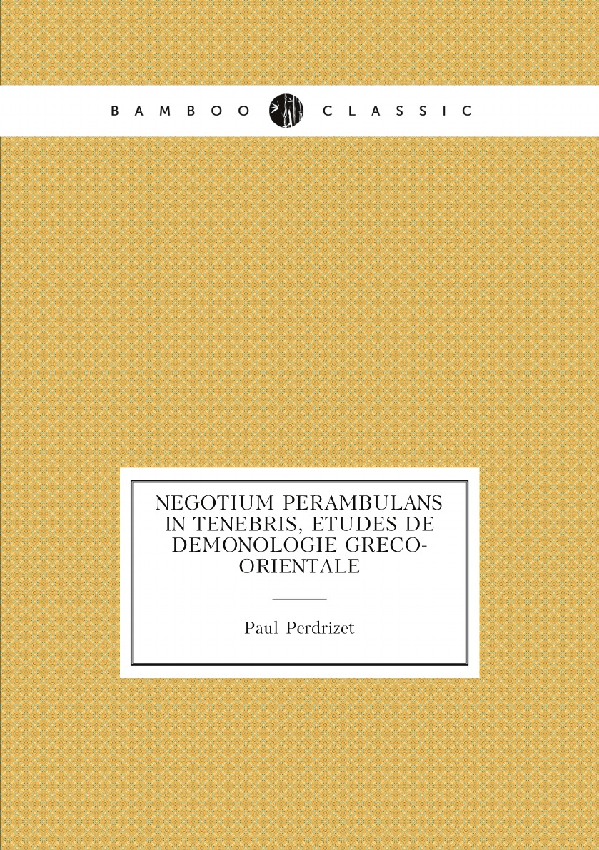 

Negotium Perambulans in Tenebris, etudes de demonologie greco-orientale