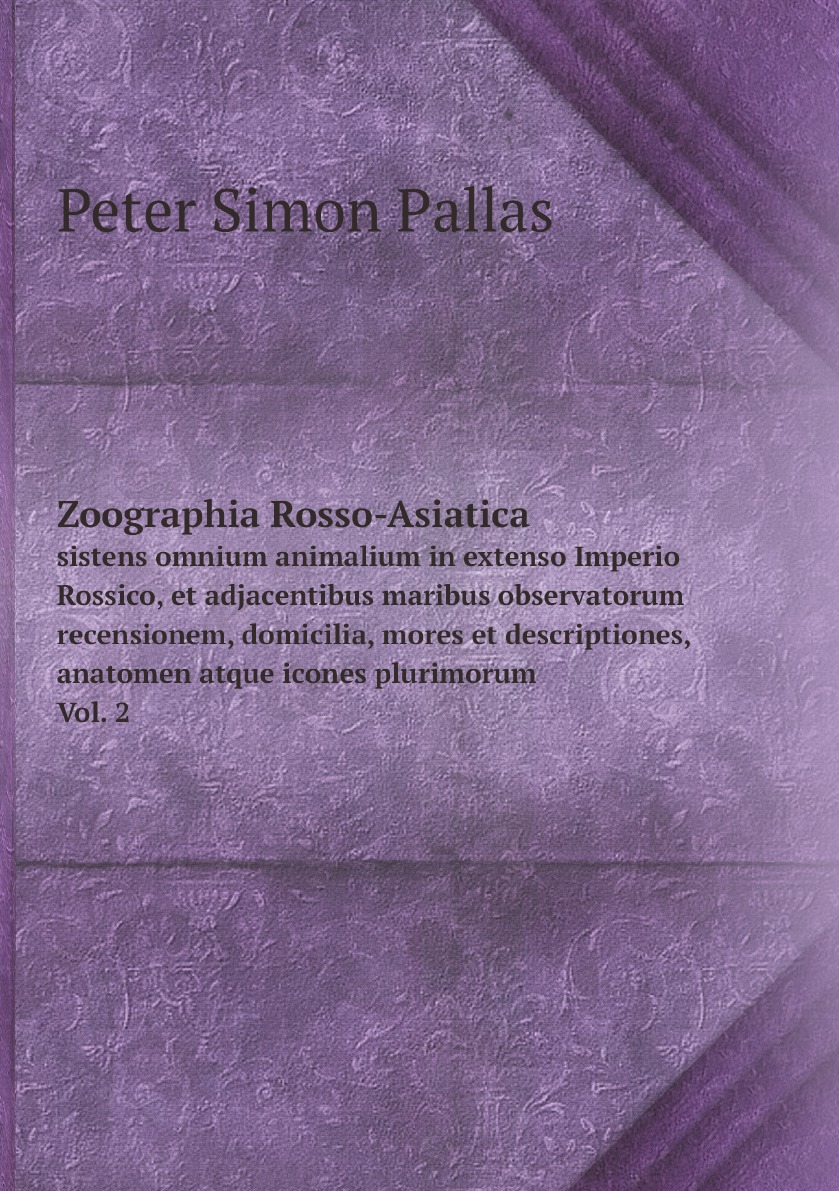 

Zoographia Rosso-Asiatica :sistens omnium animalium in extenso Imperio Rossico