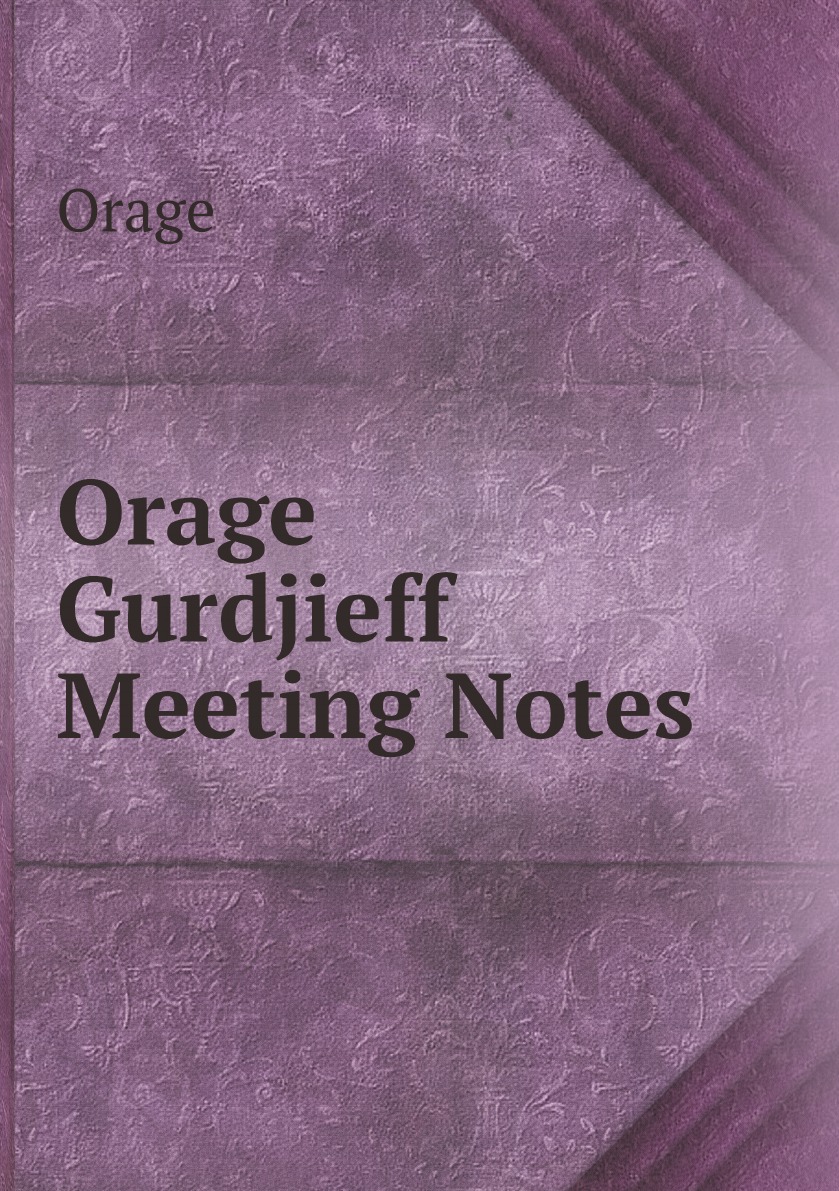 

Orage Gurdjieff Meeting Notes