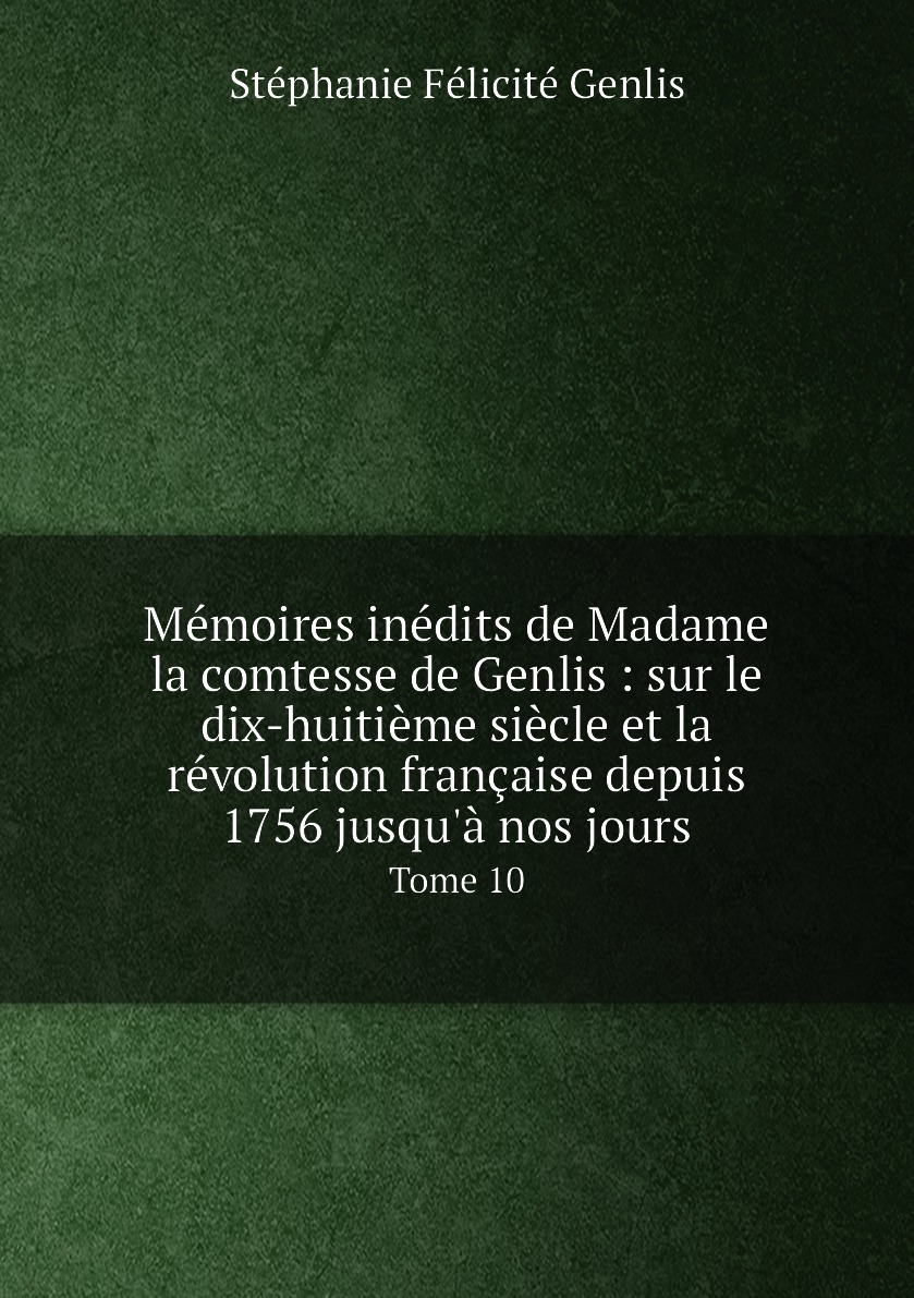 

Memoires inedits de Madame la comtesse de Genlis