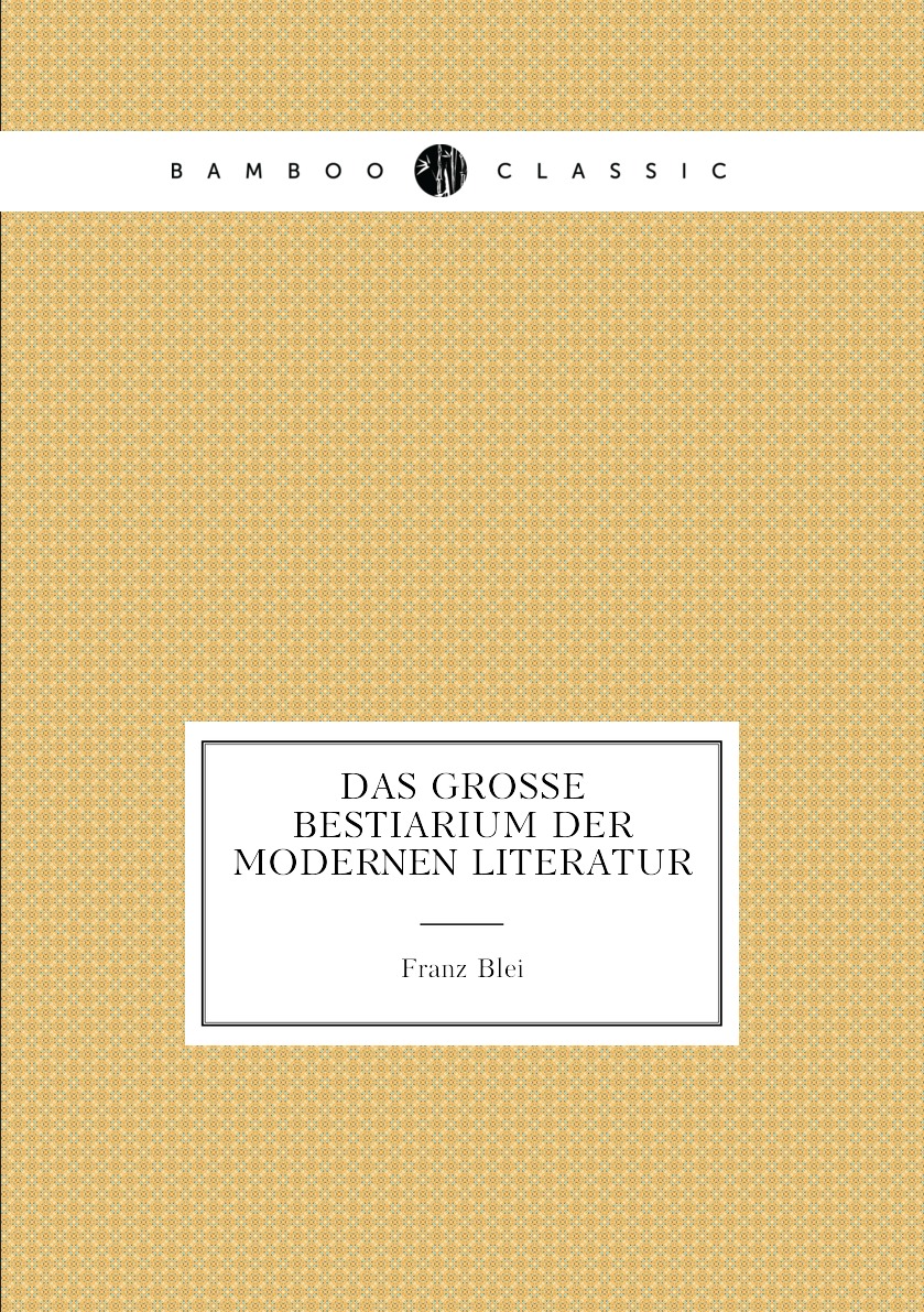 

Das grosse bestiarium der modernen literatur