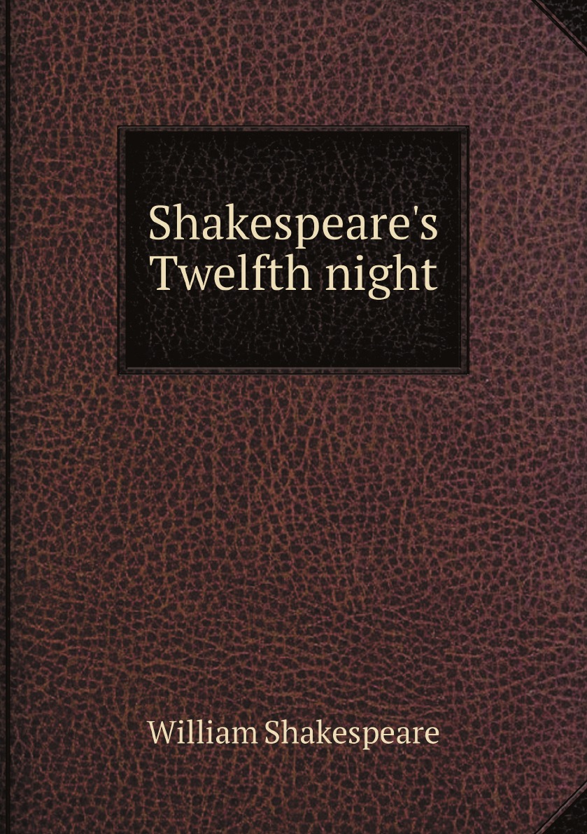 

Shakespeare's Twelfth night;