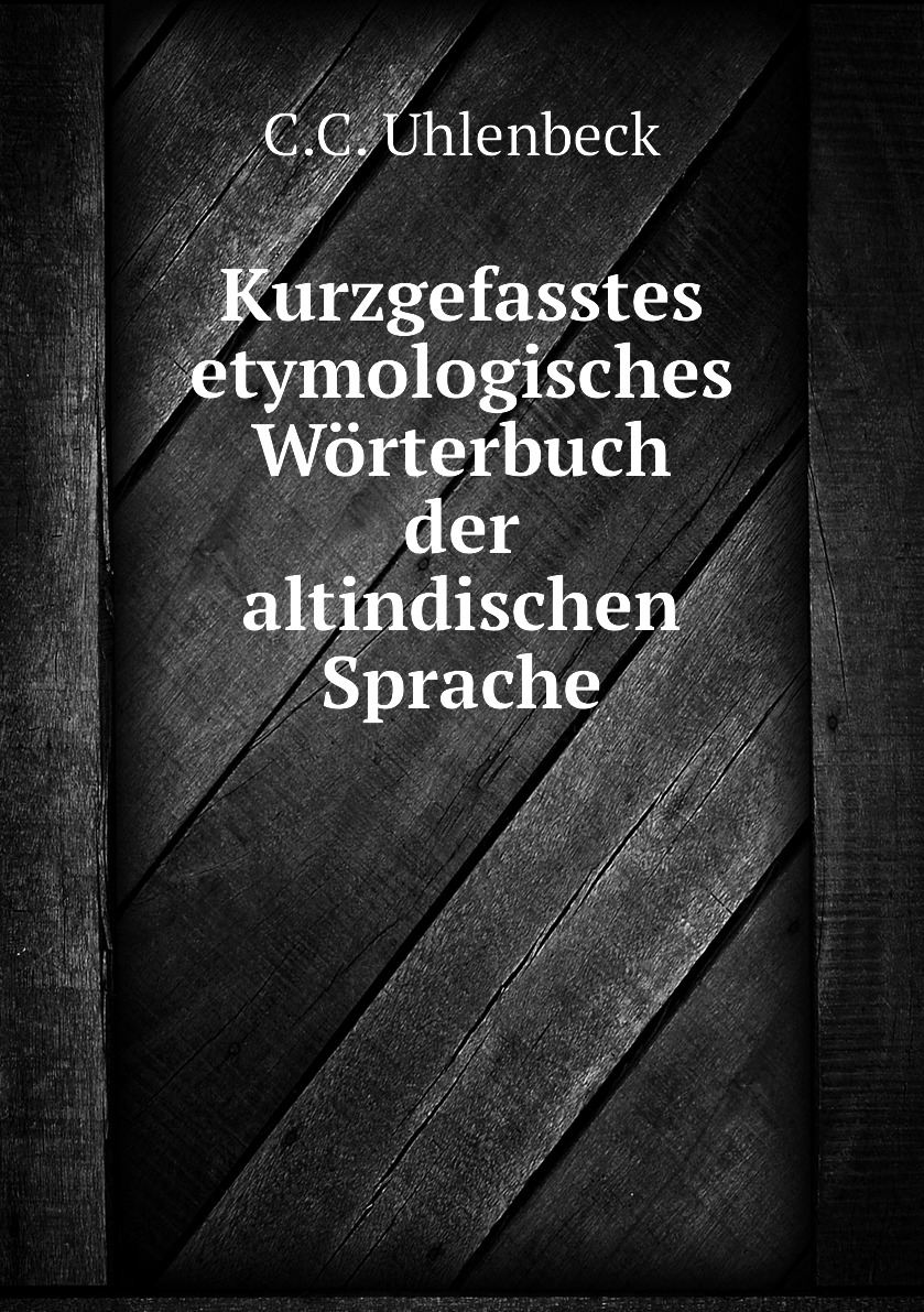 

Kurzgefasstes etymologisches Worterbuch der altindischen Sprache