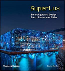 

THAMES & HUDSON: SuperLux Smart Light Art, Design & Architecture for Cities