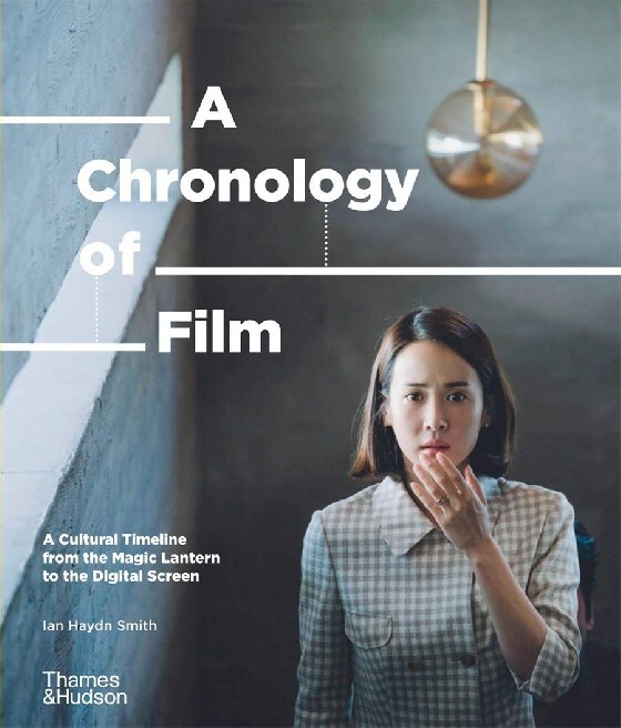 фото Книга smith, ian haydn: a chronology of film: a cultural timeline from the magic lanter... thames & hudson