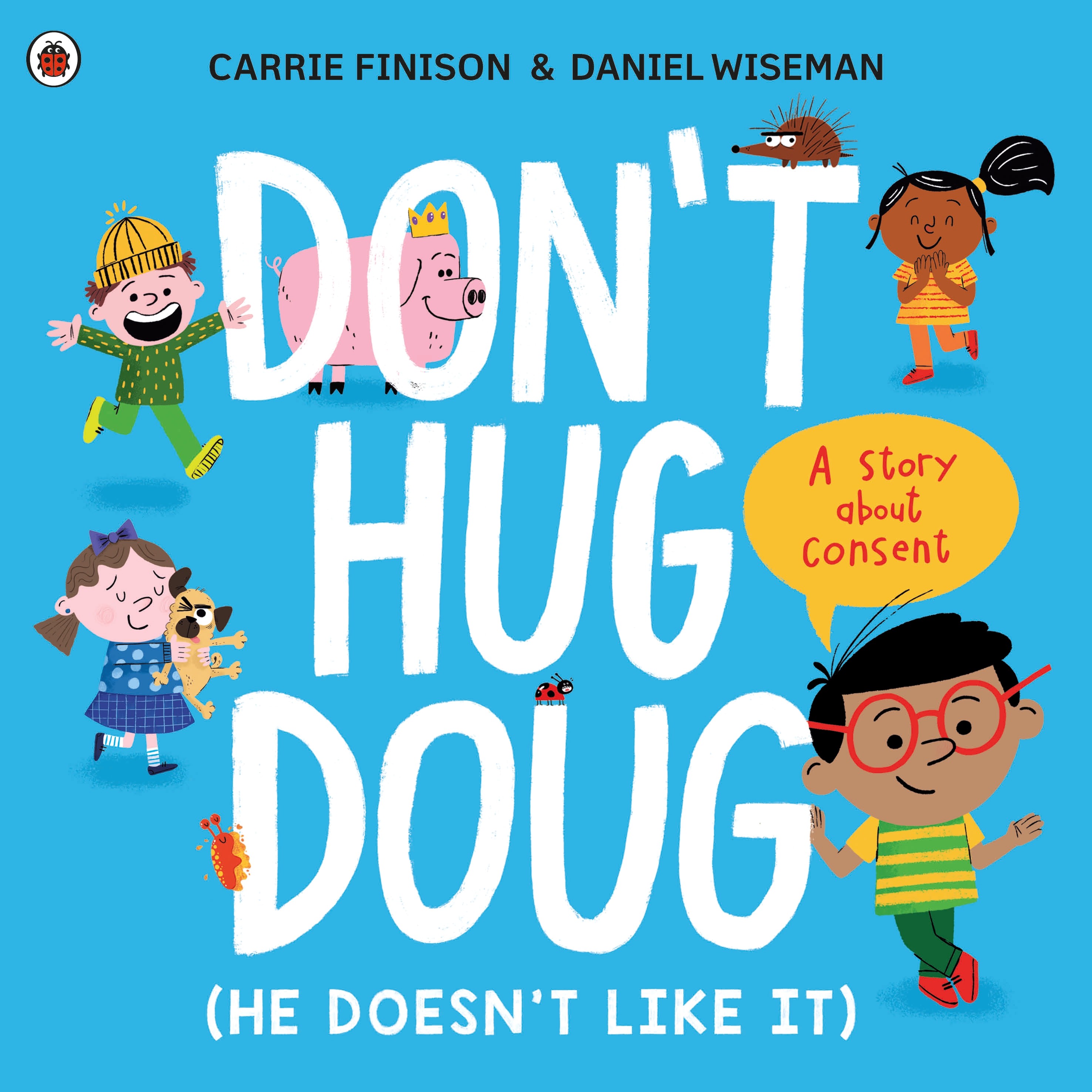 

Don't Hug Doug He Doesn't Like It