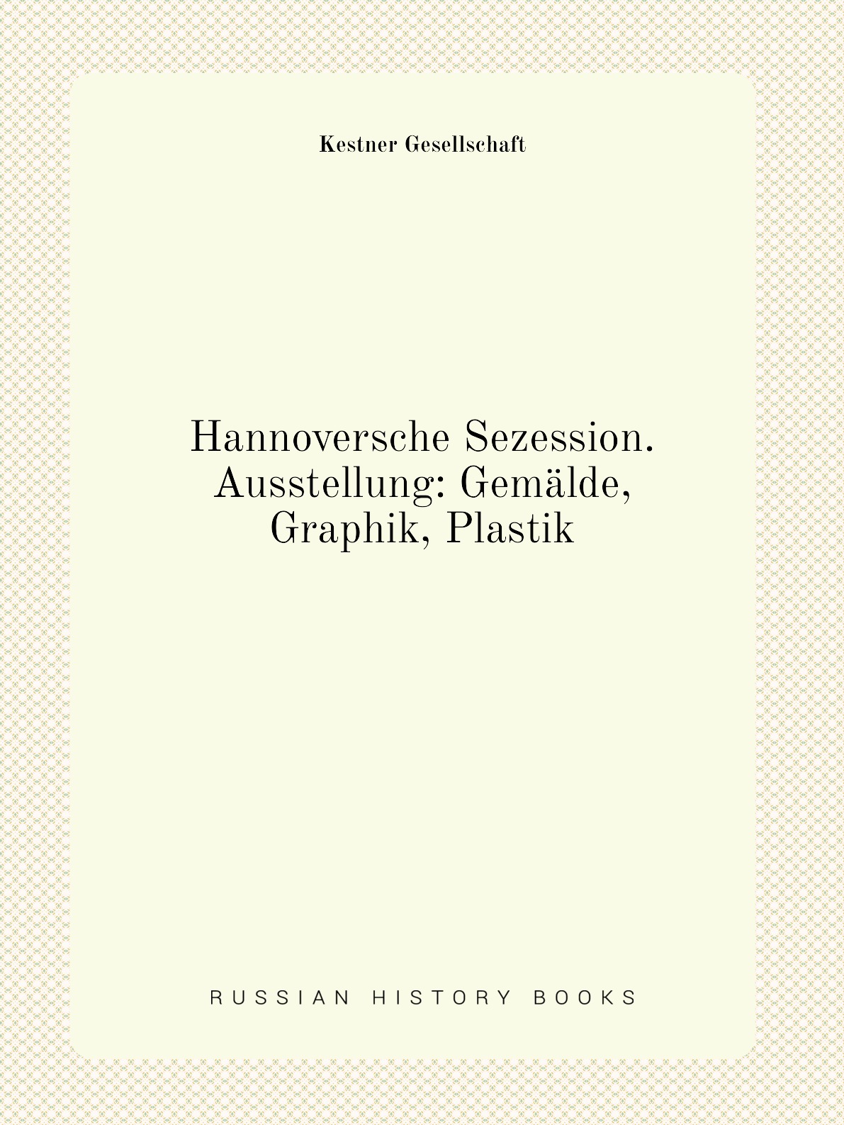 

Hannoversche Sezession. Ausstellung: Gemalde, Graphik, Plastik