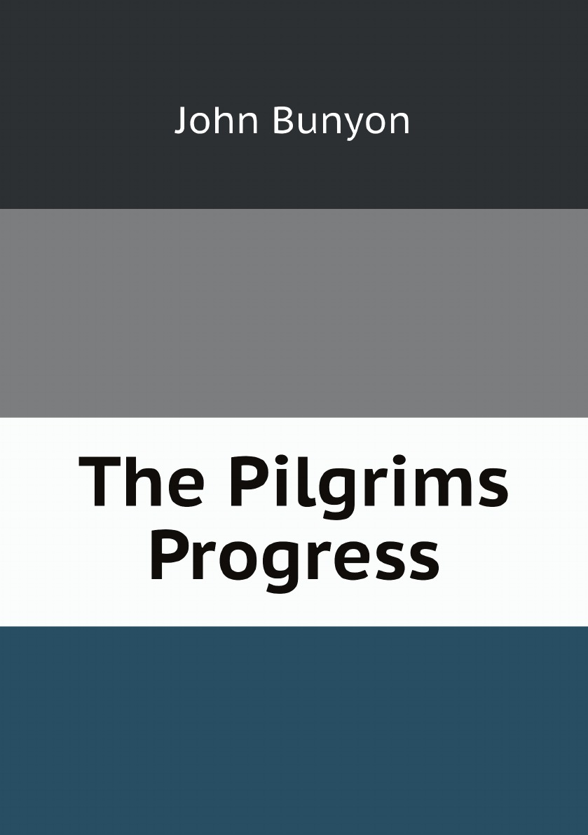 

The Pilgrims Progress