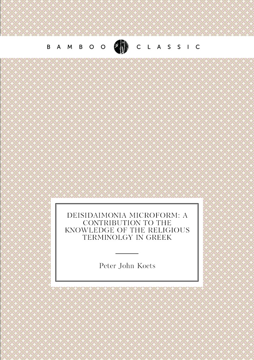 

Deisidaimonia microform:a contribution to the knowledge of the religious terminolgy