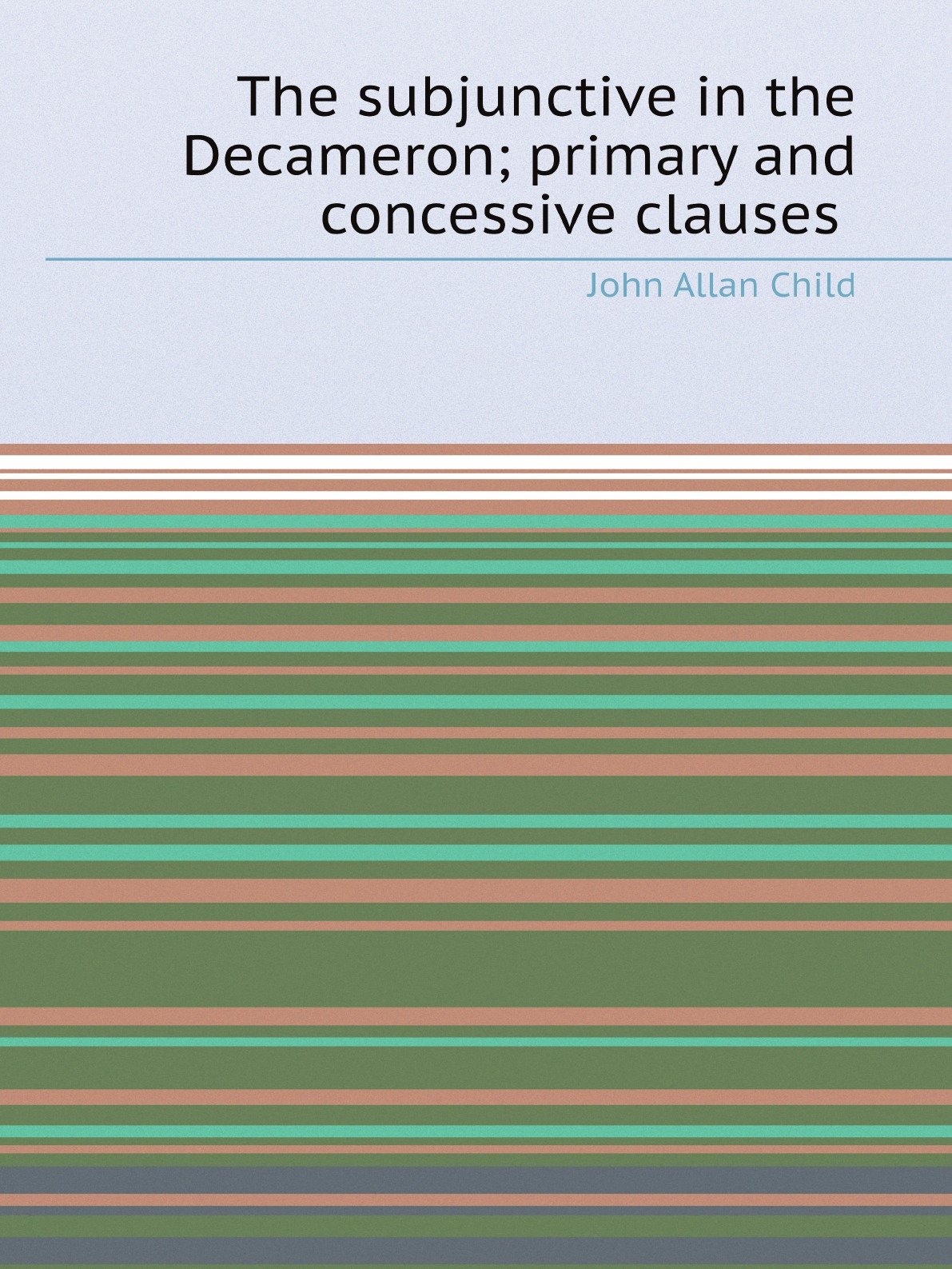 

The subjunctive in the Decameron; primary and concessive clauses