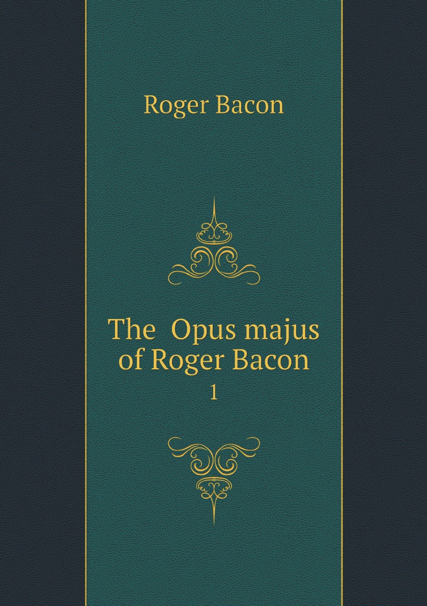 

The Opus majus of Roger Bacon