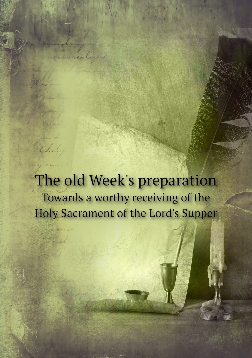

The old Week's preparation
