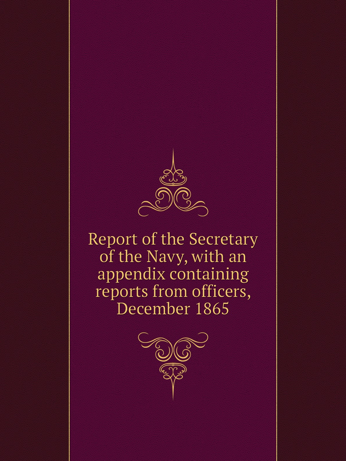 

Report of the Secretary of the Navy, with an appendix containing reports from officers
