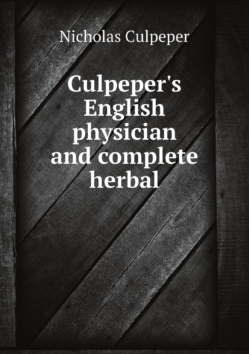 

Culpeper's English physician and complete herbal