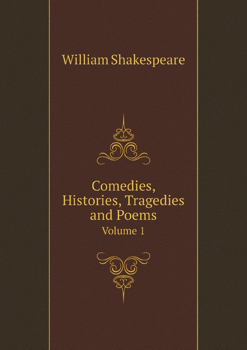 

Comedies, Histories, Tragedies and Poems