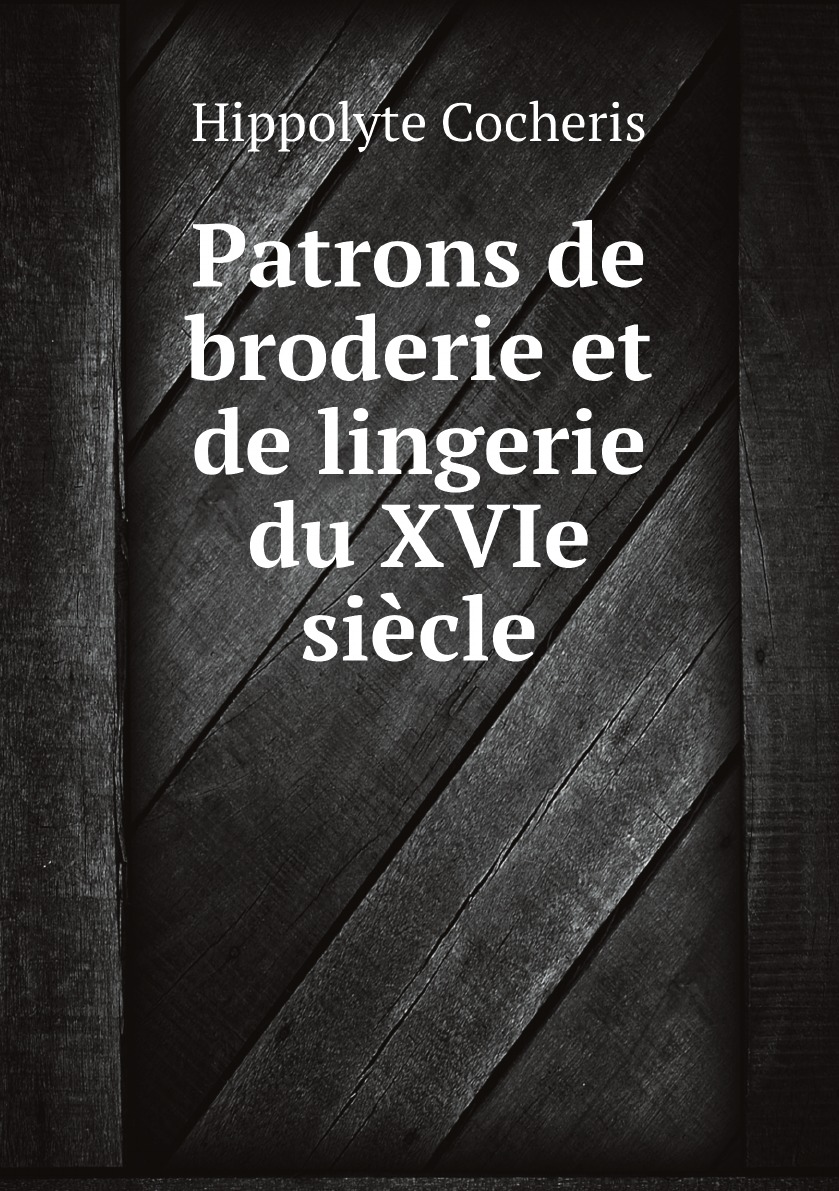 

Patrons de broderie et de lingerie du XVIe siecle